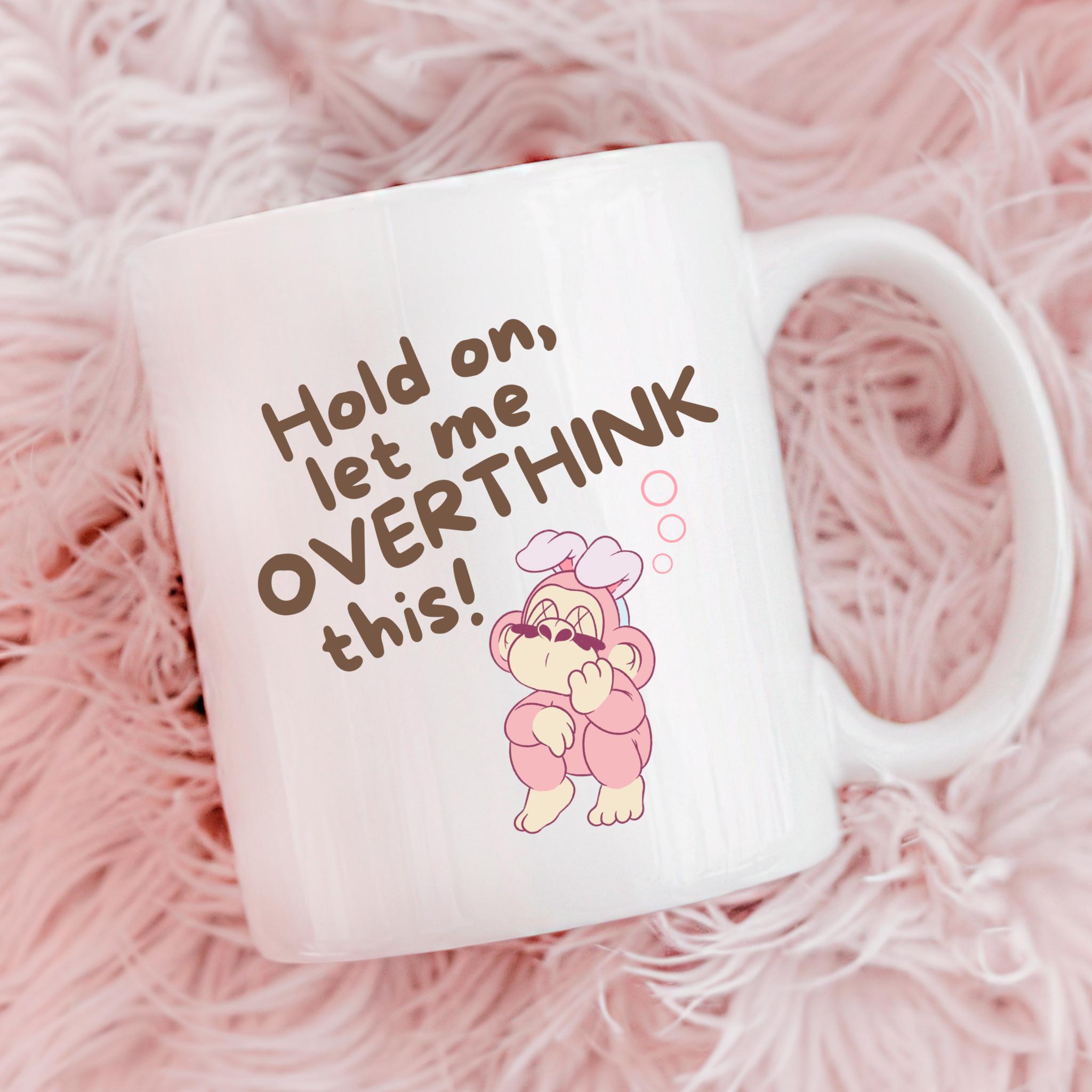 Funny Overthinking Mug Humorous Gift For Friend Manifestation Coffee Cup