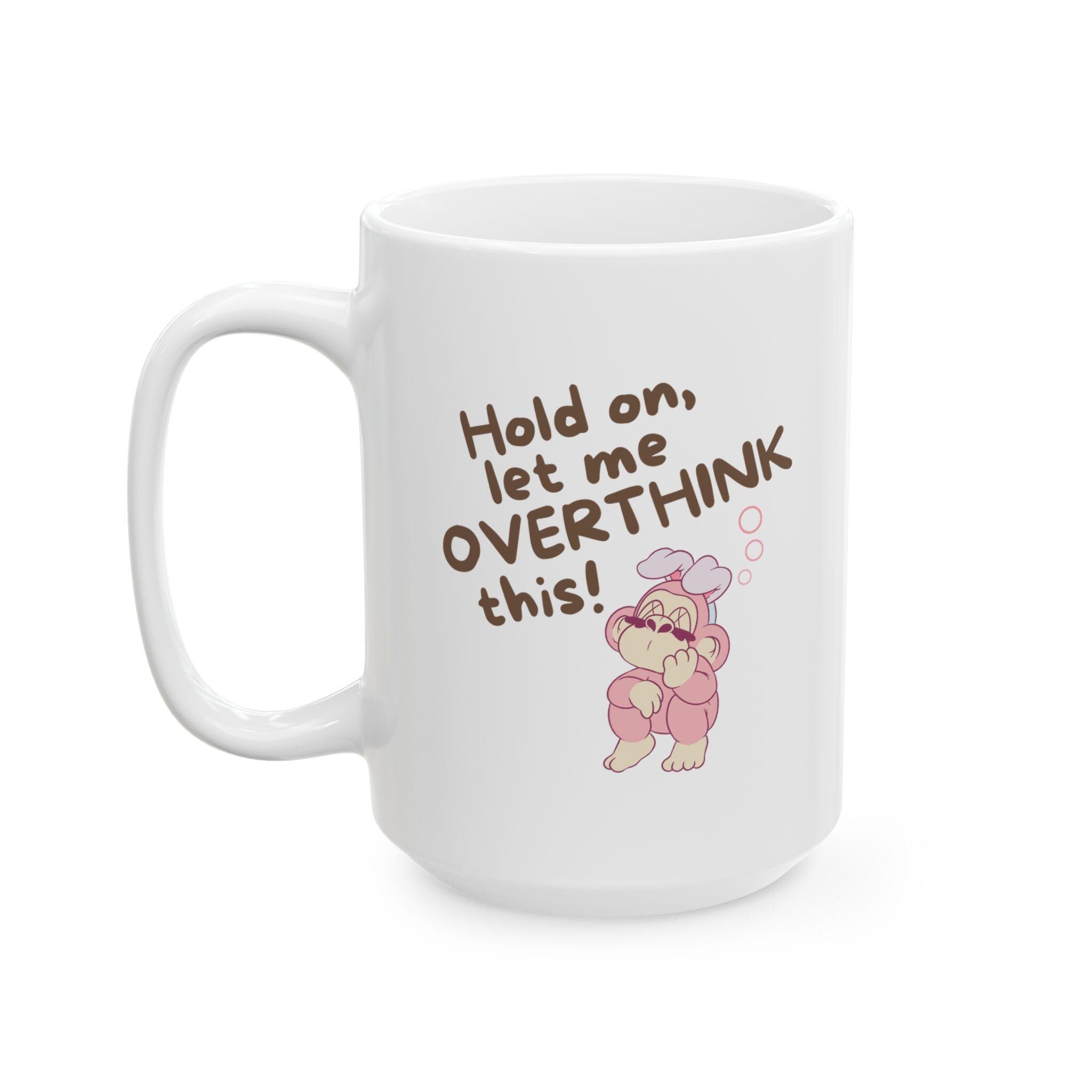 Funny Overthinking Mug Humorous Gift For Friend Manifestation Coffee Cup